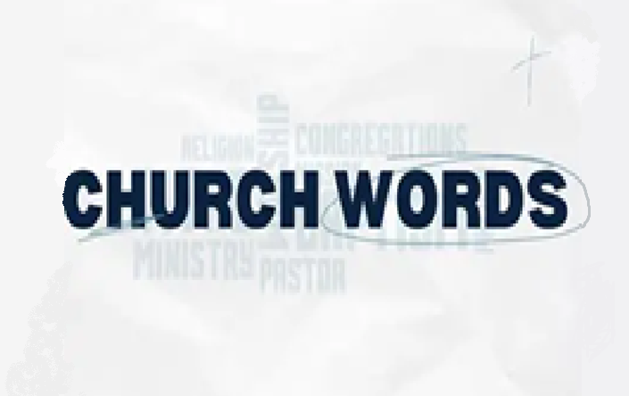 Scripture, the Church, and words.